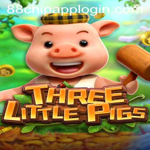 THREELITTLEPIGS: A New Twist on a Classic Tale with 88CHIP APP LOGIN